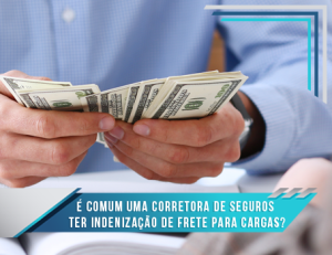 Capa_blog_455x350-É comum uma corretora de seguros ter indenização de frete para cargas?