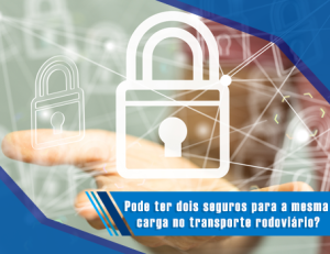 Pode ter dois seguros para a mesma carga no transporte rodoviário? Capa_blog_455x350