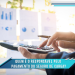 Quem é o responsável pelo pagamento do seguro de carga?