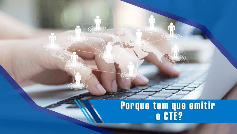 Porque tem que emitir o CTe?