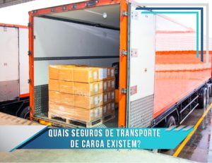Quais seguros de transporte de carga existem?
