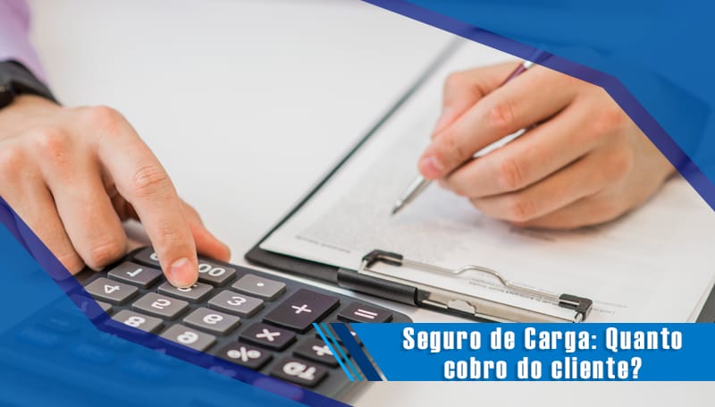 Seguro de Carga: Quanto cobro do cliente?