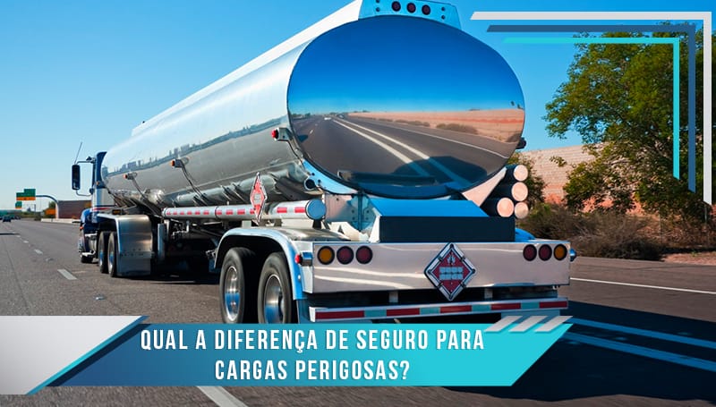 Qual a diferença de seguro para cargas perigosas?