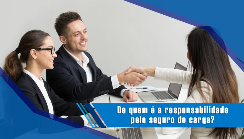 De quem é a responsabilidade pelo seguro de carga?